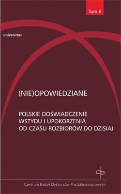 (Nie)opowiedziane Polskie doświadczenie wstydu i upokorzenia od czasu rozbiorów do dzisiaj - Opracowanie Zbiorowe