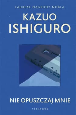 Nie opuszczaj mnie - Kazuo  Ishiguro