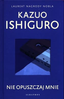 Nie opuszczaj mnie - Kazuo  Ishiguro