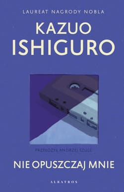 Nie opuszczaj mnie - Kazuo  Ishiguro