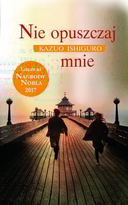 Nie opuszczaj mnie - Kazuo  Ishiguro