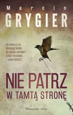 Nie patrz w tamtą stronę - ebook - Marcin Grygier