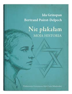 Nie płakałam. Moja historia - Ida Grinspan, Bertrand Poirot-Delpech