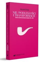 Nie/podległości i transformacje - Wojciech Śmieja