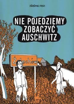 Nie pojedziemy zobaczyć Auschwitz - Jeremie Dres
