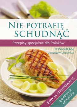 Nie potrafię schudnąć. Przepisy specjalnie dla Polaków. Edycja limitowana - Jarosław Urbaniuk
