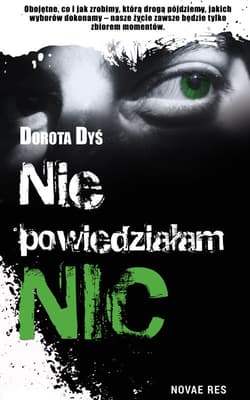 Nie powiedziałam nic - Dorota Dyś
