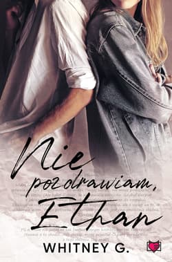 Nie pozdrawiam, Ethan - Whitne G.