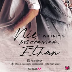 Nie pozdrawiam, Ethan - audiobook - Whitney G.