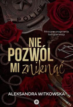 Nie pozwól mi zniknąć - Witkowska Aleksandra