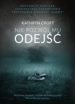 Nie pozwól mu odejść - Kathryn Croft