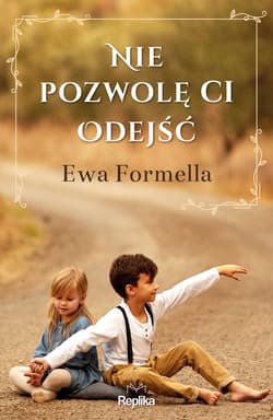 Nie pozwolę ci odejść - ebook - Ewa Formella
