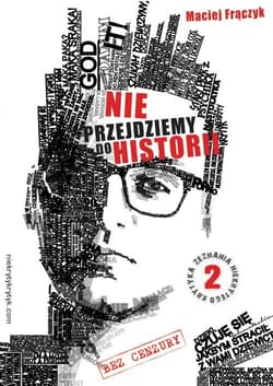 Nie przejdziemy do historii - Maciej Frączyk
