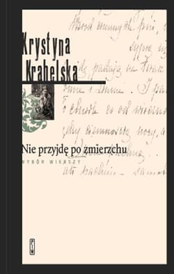 Nie przyjdę o zmierzchu Wybór wierszy - Krystyna Krahelska