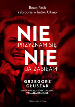 Nie przyznam się, nie ja zabiłam - ebook - Grzegorz  Głuszak