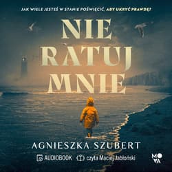 Nie ratuj mnie - audiobook - Agnieszka Szubert