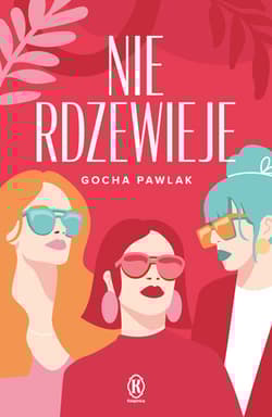Nie rdzewieje - Gocha Pawlak