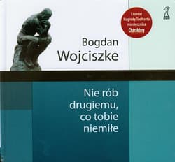 Nie rób drugiemu co tobie niemiłe - Bogdan  Wojciszke