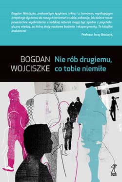 Nie rób drugiemu co tobie niemiłe - ebook - Bogdan  Wojciszke