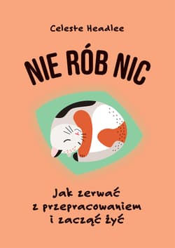 Nie rób nic - Celeste Headlee