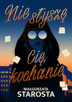 Nie słyszę Cię, kochanie - Małgorzata  Starosta