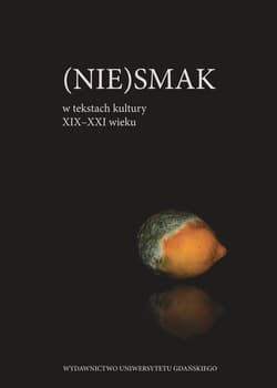 (Nie)smak w tekstach kultury XIX-XXI wieku