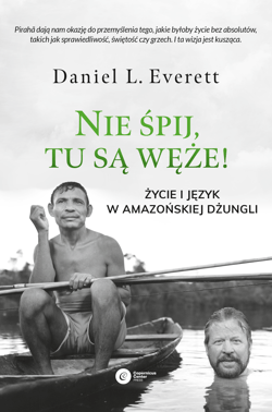 Nie śpij, tu są węże! Życie i język w amazońskiej dżungli - Daniel Everett