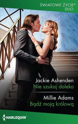 Nie szukaj daleko / Bądź moją królową - Ashenden Jackie, Adams Millie