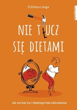 Nie t(ł)ucz się dietami - Elżbieta Lange