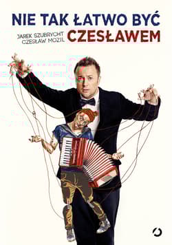 Nie tak łatwo być Czesławem   - Czesław Mozil, Jarek Szubrycht