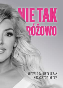 Nie tak różowo - ebook - Andżelika Ratajczak, Krzysztof Weder