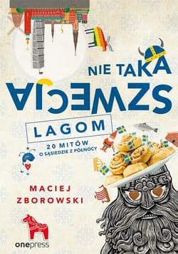 Nie taka Szwecja lagom. 20 mitów o sąsiedzie z północy