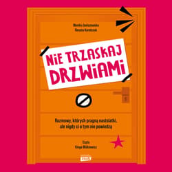 Nie trzaskaj drzwiami. Rozmowy, których pragną nastolatki, ale nigdy Ci o tym nie powiedzą - audiobook - Janiszewska Monika, Korolczuk Renata