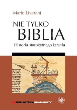 Nie tylko Biblia. Historia starożytnego Izraela - Mario Liverani