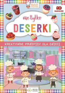 Nie tylko deserki Kreatywne przepisy dla dzieci