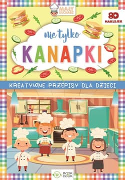 Nie tylko kanapki Kreatywne przepisy dla dzieci