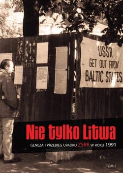 Nie tylko Litwa Geneza i przebieg upadku ZSRR w roku 1991 - red. Aleksander Srebrakowski,  Strauchold Grzegorz
