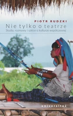 Nie tylko o teatrze Studia, rozmowy i szkice o kulturze współczesnej - Piotr Rudzki