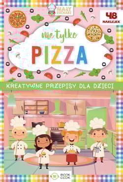 Nie tylko PIZZA Kreatywne przepisy dla dzieci