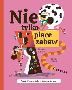Nie tylko place zabaw! - Joanna Guszta