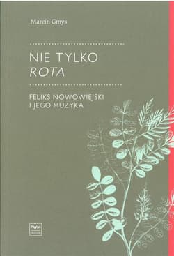 Nie tylko Rota.. Feliks Nowowiejski i jego muzyka - Marcin Gmys