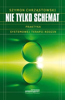 Nie tylko schemat Praktyka systemowej terapii rodzin