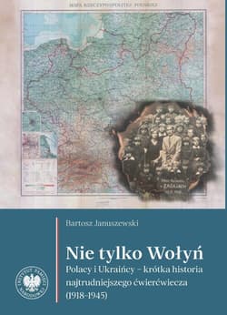 Nie tylko Wołyń. Polacy i Ukraińcy - krótka... - Bartosz Januszewski