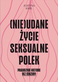 (Nie)udane życie seksualne Polek - Justyna Kwil