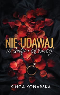 Nie udawaj, że chodzi o coś więcej - ebook - Kinga Konarska
