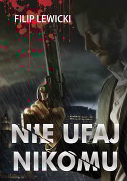 Nie ufaj nikomu - Filip Lewicki