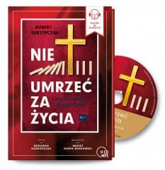 Nie umrzeć za życia. Audiobook - ks. prof. Robert Skrzypczak