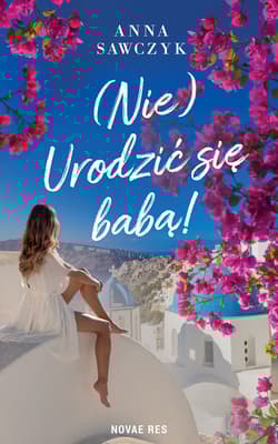 (Nie) Urodzić się babą! - Anna Sawczyk