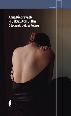 Nie uszlachetnia - Anna Kiedrzynek