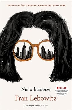 Nie w humorze - Fran Lebowitz